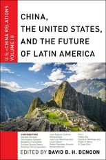 China, The United States, and the Future of Latin America: U.S.-China Relations, Volume III