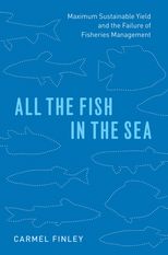 All the Fish in the Sea: Maximum Sustainable Yield and the Failure of Fisheries Management