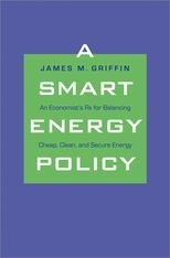 A Smart Energy Policy: An Economist's Rx for Balancing Cheap, Clean, and Secure Energy 