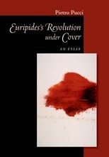 Euripides’s Revolution under Cover: An Essay