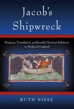 Book cover for Jacob's Shipwreck: Diaspora, Translation, and Jewish-Christian Relations in Medieval England