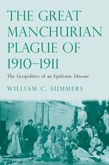 The Great Manchurian Plague of 1910-1911: The Geopolitics of an Epidemic Disease 