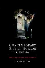 Book cover for Contemporary British Horror Cinema: Industry, Genre and Society