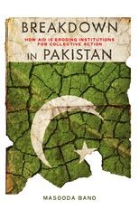 Book cover for Breakdown in Pakistan: How Aid Is Eroding Institutions for Collective Action