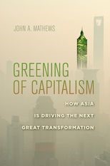 Greening of Capitalism: How Asia Is Driving the Next Great Transformation