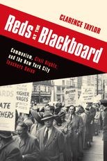 Reds at the Blackboard: Communism, Civil Rights, and the New York City Teachers Union
