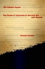 The Dissent Papers: The Voices of Diplomats in the Cold War and Beyond