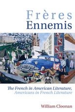Book cover for Frères Ennemis: The French in American Literature, Americans in French Literature