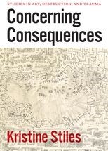 Book cover for Concerning Consequences: Studies in Art, Destruction, and Trauma