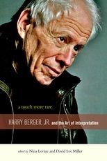 A Touch More Rare: Harry Berger, Jr., and the Arts of Interpretation 