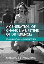 A generation of change, a lifetime of difference? Social policy in Britain since 1979 