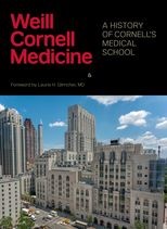 Weill Cornell Medicine: A History of Cornell's Medical School