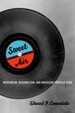 Sweet Air: Modernism, Regionalism, and American Popular Song