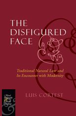 The Disfigured Face: Traditional Natural Law and Its Encounter with Modernity