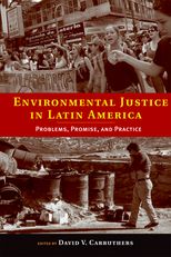 Environmental Justice in Latin America: Problems, Promise, and Practice