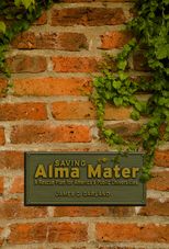 Book cover for Saving Alma Mater: A Rescue Plan for America's Public Universities