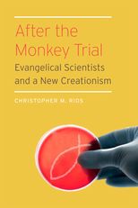 After the Monkey Trial: Evangelical Scientists and a New Creationism