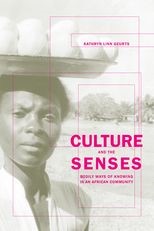 Culture and the Senses: Bodily Ways of Knowing in an African Community
