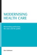 Modernising health care: Reinventing professions, the state and the public 