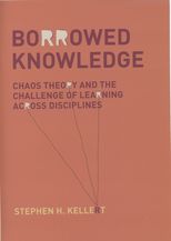 Book cover for Borrowed Knowledge: Chaos Theory and the Challenge of Learning across Disciplines