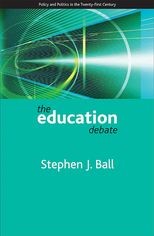 The education debate: Policy and Politics in the Twenty-First Century 