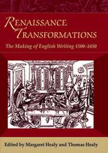Renaissance Transformations: The Making of English Writing 1500-1650 