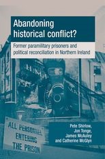 Book cover for Abandoning Historical Conflict? Former Political Prisoners and Reconciliation in Northern Ireland