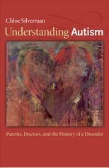 Book cover for Understanding Autism: Parents, Doctors, and the History of a Disorder