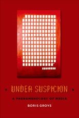 Under Suspicion: A Phenomenology of Media