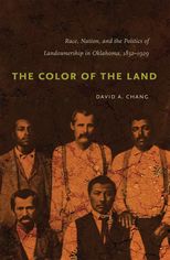 The Color of the Land: Race, Nation, and the Politics of Landownership in Oklahoma, 1832-1929