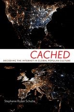 Cached: Decoding the Internet in Global Popular Culture
