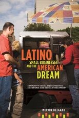 Latino Small Businesses and the American Dream: Community Social Work Practice and Economic and Social Development