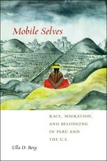 Mobile Selves: Race, Migration, and Belonging in Peru and the U.S.