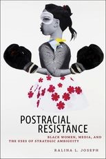 Book cover for Postracial Resistance: Black Women, Media, and the Uses of Strategic Ambiguity