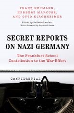 Secret Reports on Nazi Germany: The Frankfurt School Contribution to the War Effort
