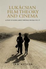 Lukácsian film theory and cinema: A study of Georg Lukács’ writings on film, 1913-71