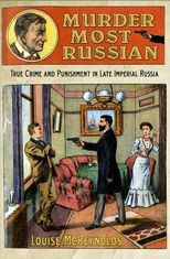 Book cover for Murder Most Russian: True Crime and Punishment in Late Imperial Russia