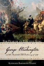 Book cover for For Fear of an Elective King: George Washington and the Presidential Title Controversy of 1789