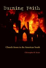 Burning Faith: Church Arson in the American South 