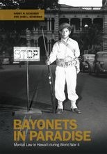 Bayonets in Paradise: Martial Law in Hawai'i during World War II