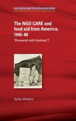 The NGO Care and Food Aid from America 1945-80: Showered With Kindness'?