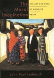 Book cover for The Moral Imagination: The Art and Soul of Building Peace