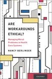 Book cover for Are Workarounds Ethical? Managing Moral Problems in Health Care Systems