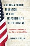 Book cover for American Public Education and the Responsibility of its Citizens: Supporting Democracy in the Age of Accountability