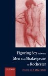 Figuring Sex between Men from Shakespeare to Rochester