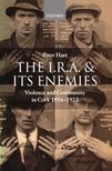 The I.R.A. and its Enemies: Violence and Community in Cork, 1916-1923