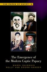 The Emergence of the Modern Coptic Papacy, Volume 3: The Popes of Egypt: A History of the Coptic Church and Its Patriarchs
