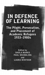 In Defence of Learning: The Plight, Persecution, and Placement of Academic Refugees, 1933-1980s