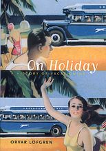 On Holiday: A History of Vacationing