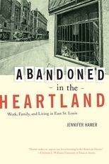 Abandoned in the Heartland: Work, Family, and Living in East St. Louis